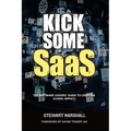 Kick Some SaaS: The software leaders' guide to creating global impact