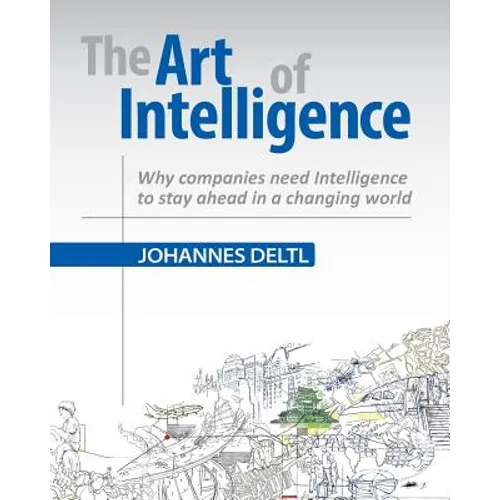 The Art of Intelligence: Why companies need Intelligence to stay ahead in a changing world