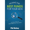 Picking the Best Funds for Your 401K: An Easy Way to Add Millions to Your 401K