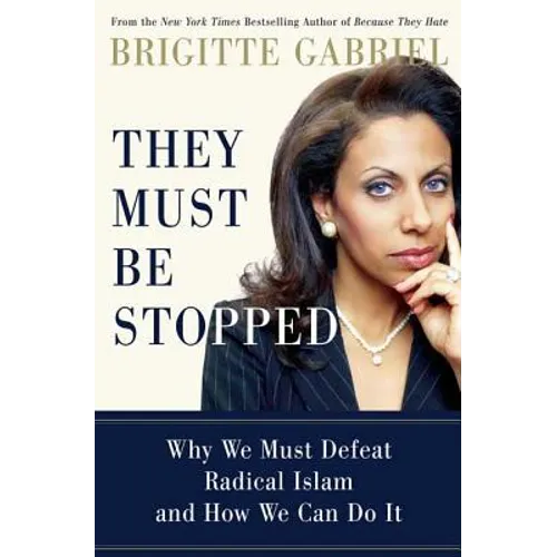 They Must Be Stopped: Why We Must Defeat Radical Islam and How We Can Do It