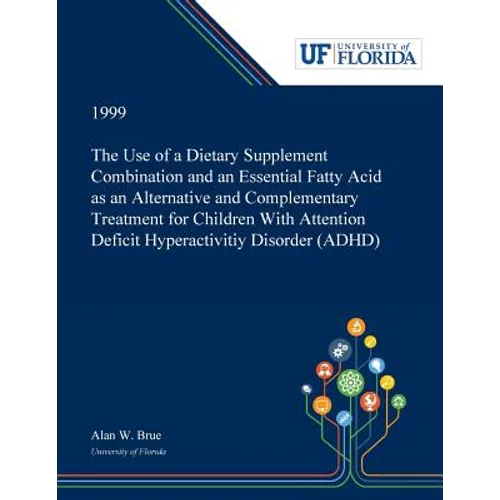 The Use of a Dietary Supplement Combination and an Essential Fatty Acid as an Alternative and Complementary Treatment for Children With Attention Defi