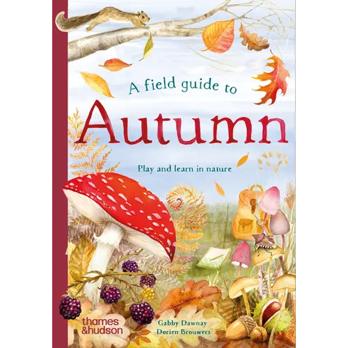 A Field Guide to Autumn: Play and Learn in Nature