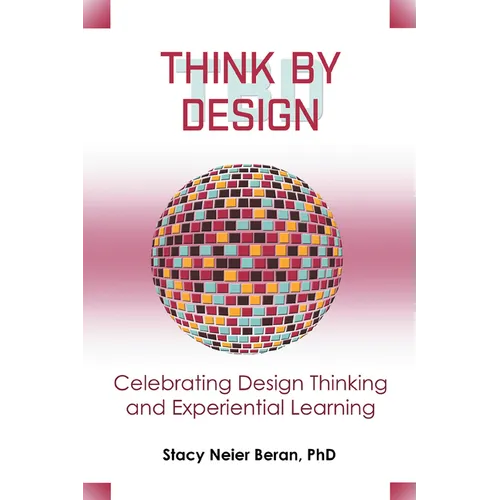 Think by Design: Celebrating Design Thinking and Experiential Learning