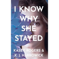 I Know Why She Stayed