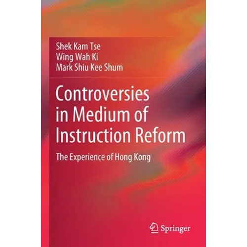 Controversies in Medium of Instruction Reform: The Experience of Hong Kong