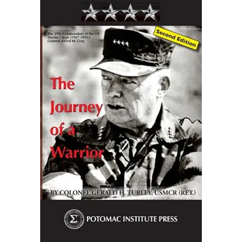 The Journey of a Warrior: The Twenty-Ninth Commandant of the U.S. Marine Corps (1987-1991): General Alfred Mason Gray, Second Edition