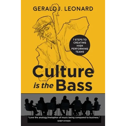 Culture Is The Bass: 7 Steps to Creating High Performing Teams