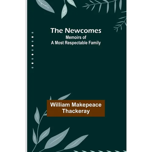 The Newcomes: Memoirs of a Most Respectable Family