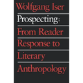 Prospecting: From Reader Response to Literary Anthropology