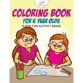 Coloring Book For 6 Year Olds Super Fun Activity Book