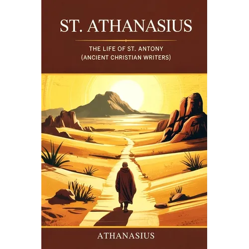 St. Athanasius: The Life of St. Antony (Ancient Christian Writers)