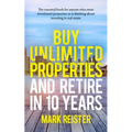 Buy Unlimited Properties and Retire in 10 Years