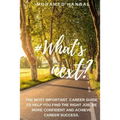 What's next?: The most important career guide to help you find the right job, be more confident, and achieve career success.