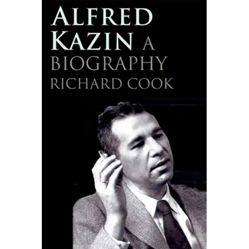 Alfred Kazin: A Biography