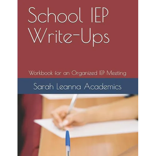 School IEP Write-Ups: Workbook for an Organized IEP Meeting