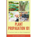 Plant Propagation 101: A Practical Guide In Plant Propagation