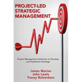 Project-Led Strategic Management: Project Management Solutions to Develop and Implement Strategy