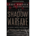 Shadow Warfare: The History of America's Undeclared Wars