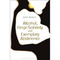 Alcohol, Binge Sobriety and Exemplary Abstinence