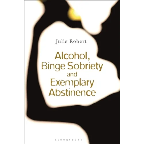 Alcohol, Binge Sobriety and Exemplary Abstinence