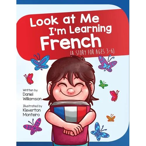 Look At Me I'm Learning French: A Story For Ages 3-6