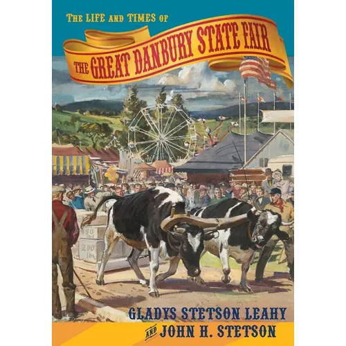 The Life and Times of the Great Danbury State Fair