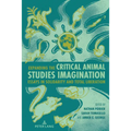 Expanding the Critical Animal Studies Imagination: Essays in Solidarity and Total Liberation