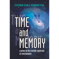 Time and Memory: a primer on the scientific mysticism of consciousness