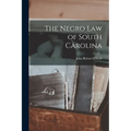The Negro Law of South Carolina