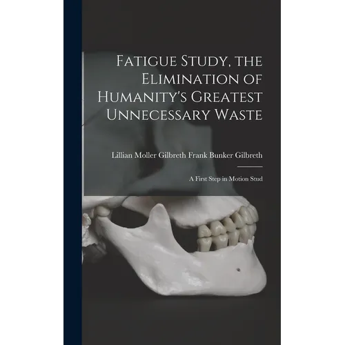 Fatigue Study, the Elimination of Humanity's Greatest Unnecessary Waste: A First Step in Motion Stud