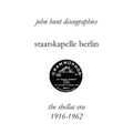 Staatskapelle Berlin. the Shellac Era 1916-1962.
