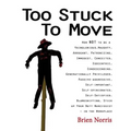 Too Stuck to Move: How NOT to be a Vainglorious, Haughty, Arrogant, Patronizing, Immodest, Conceited, Egocentric, Condescending, Generati