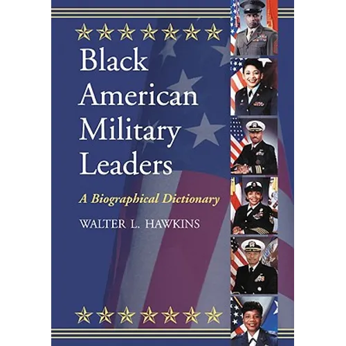 Black American Military Leaders: A Biographical Dictionary