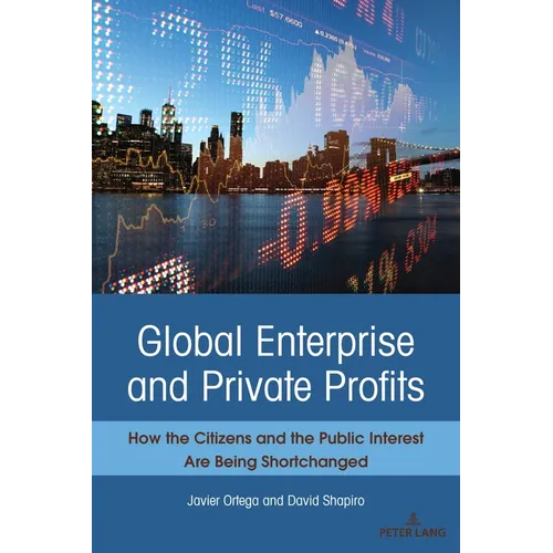 Global Enterprise and Private Profits: How the Citizens and the Public Interest Are Being Shortchanged