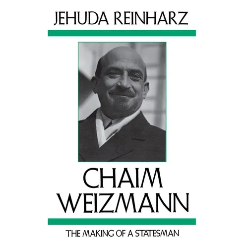 Chaim Weizmann: The Making of a Statesman