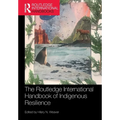 The Routledge International Handbook of Indigenous Resilience