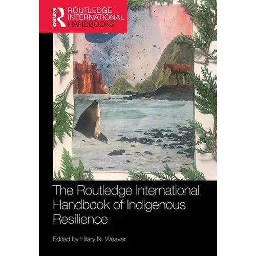 The Routledge International Handbook of Indigenous Resilience