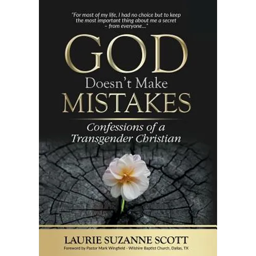 God Doesn't Make Mistakes: Confessions of a Transgender Christian