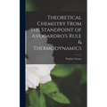 Theoretical Chemistry From the Standpoint of Avogardro's Rule & Thermodynamics