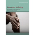 Uncertain Suffering: Racial Health Care Disparities and Sickle Cell Disease