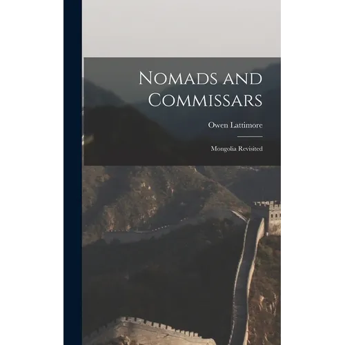 Nomads and Commissars; Mongolia Revisited