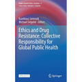 Ethics and Drug Resistance: Collective Responsibility for Global Public Health