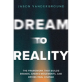 DREAM to Reality: The Framework that Builds Brands, Sparks Movements, and Drives Real Change