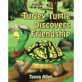 Turley Turtle Discovers Friendship