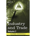 Industry and Trade: Volume I