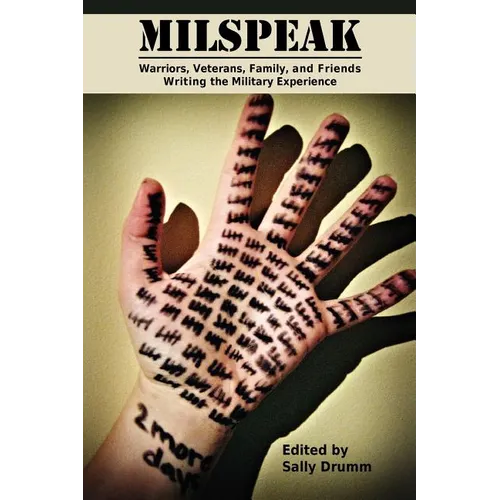 Milspeak: Warriors, Veterans, Family, and Friends Writing the Military Experience