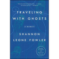 Traveling with Ghosts: A Memoir