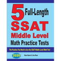 5 Full-Length SSAT Middle Level Math Practice Tests: The Practice You Need to Ace the SSAT Middle Level Math Test