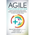 Agile Implementation: A Model for Implementing Evidence-Based Healthcare Solutions Into Real-World Practice to Achieve Sustainable Change