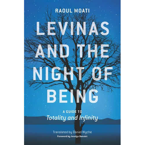 Levinas and the Night of Being: A Guide to Totality and Infinity